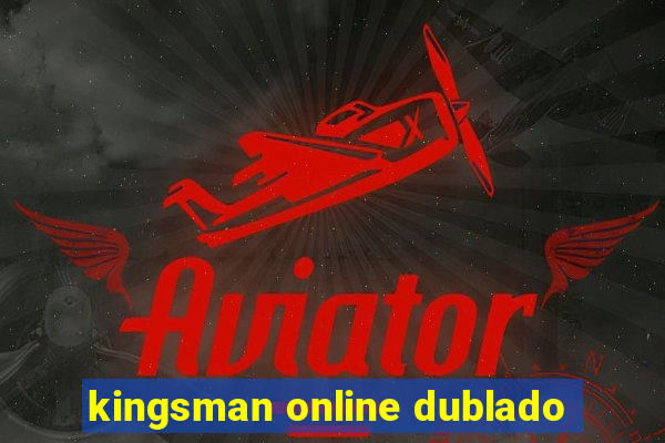 kingsman online dublado